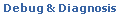 Debug & Diagnosis
